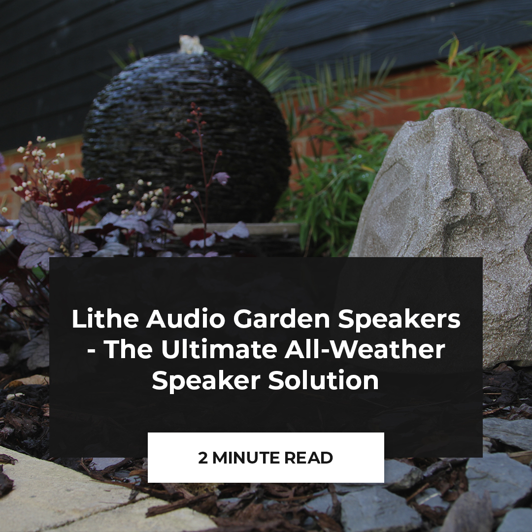 Lithe Audio garden speakers - the ultimate all-weather speaker solution